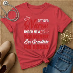 Retired Nurse Under New Management T-Shirt