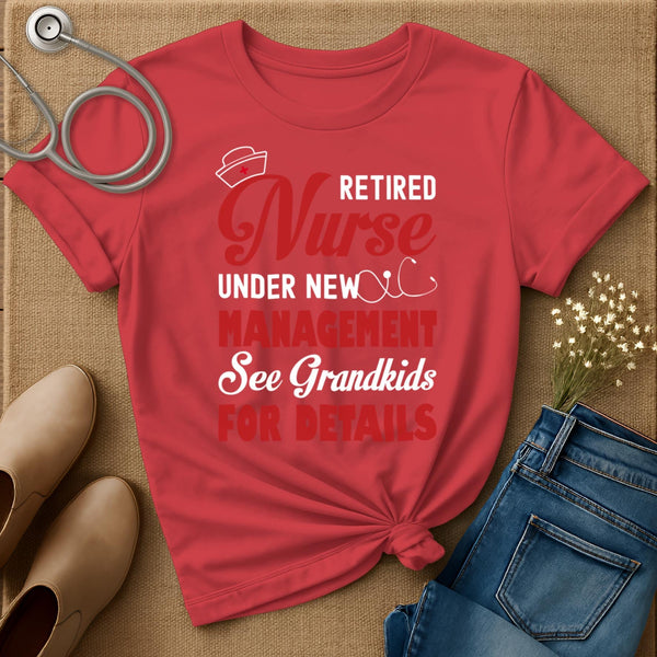 Retired Nurse Under New Management T-Shirt