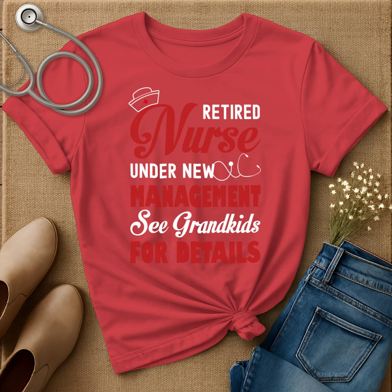 Retired Nurse Under New Management T-Shirt