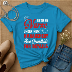 Retired Nurse Under New Management T-Shirt