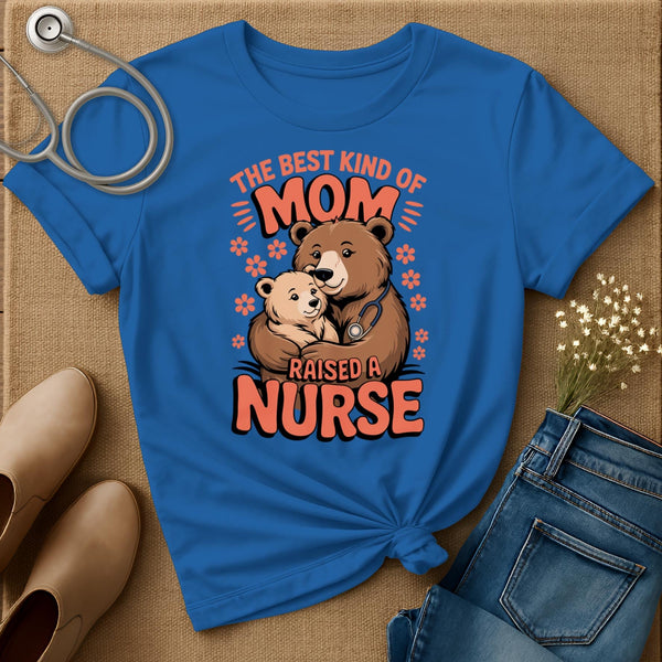 The Best Kind Of Mom Raised A Nurse T-Shirt