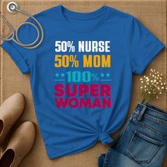 50% Nurse 50% Mom T-Shirt