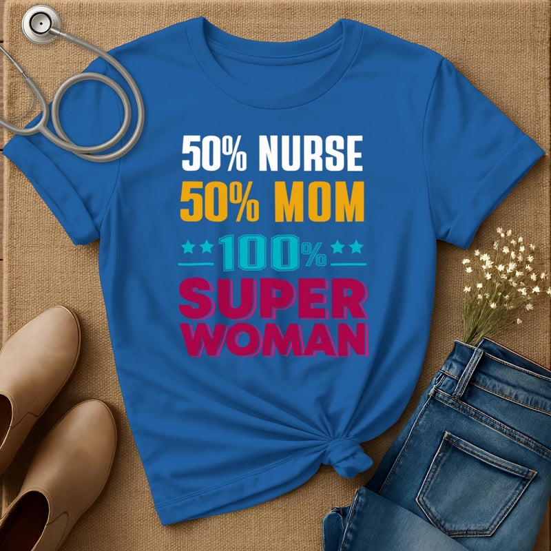 50% Nurse 50% Mom T-Shirt