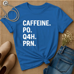 Caffeine PO Q4H PRN T-Shirt