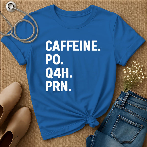 Caffeine PO Q4H PRN T-Shirt