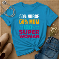 50% Nurse 50% Mom T-Shirt