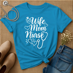 Wife Mom Nurse T-Shirt