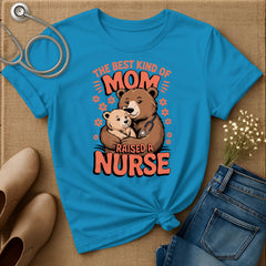 The Best Kind Of Mom Raised A Nurse T-Shirt