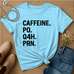 Caffeine PO Q4H PRN T-Shirt