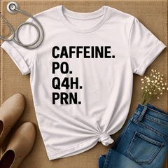 Caffeine PO Q4H PRN T-Shirt