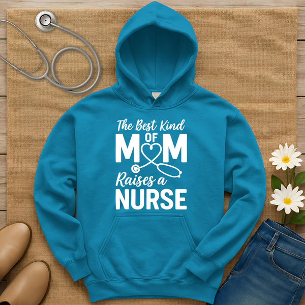 The Best Kind Of Mom Raises A Nurse Hoodie
