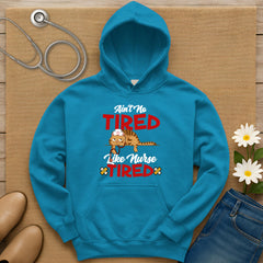 Ain't No Tired Like Nurse Tired Hoodie