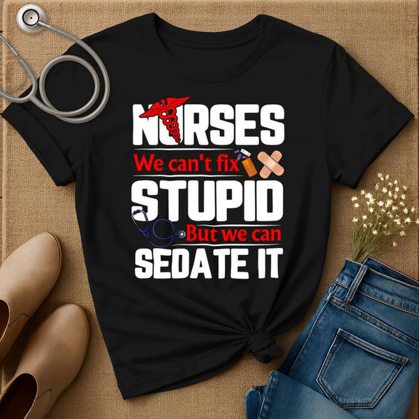 We Can't Fix Stupid T-Shirt