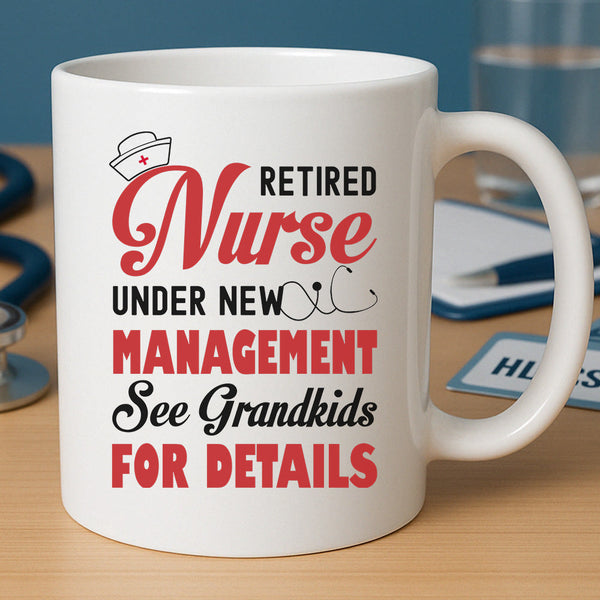 Retired Nurse Under New Management Mug