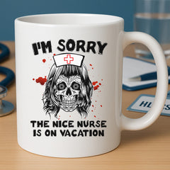 The Nice Nurse Is On Vacation Mug
