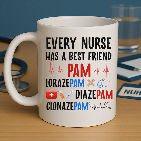 Every Nurse Has A Best Friend Mug