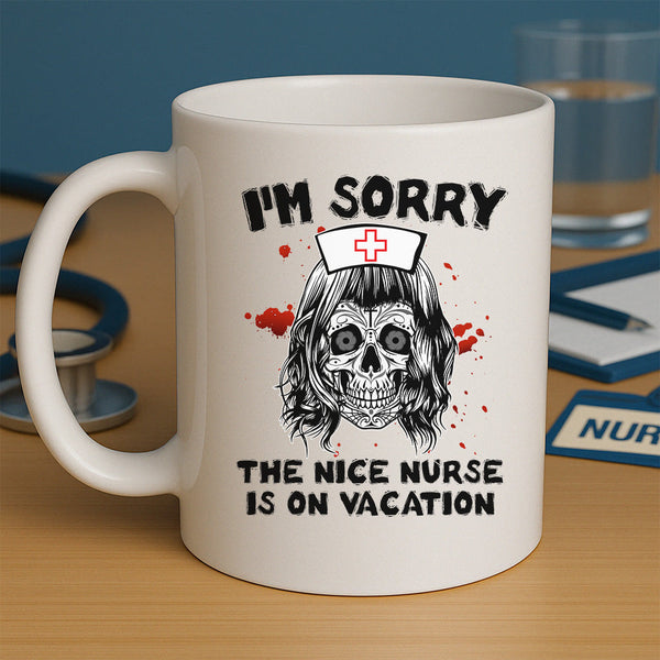 The Nice Nurse Is On Vacation Mug