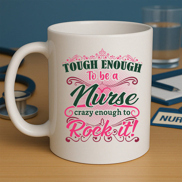 Tough Enough To Be A Nurse Mug