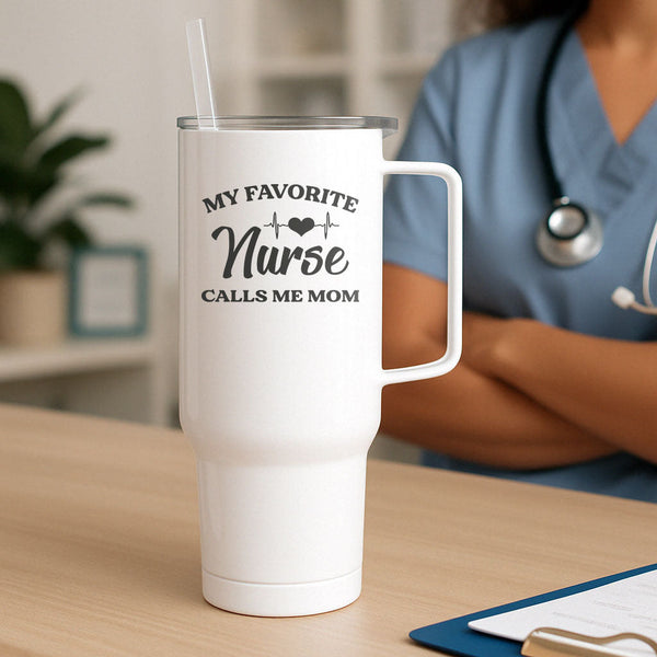 My Favorite Nurse Calls Me Mom Tumbler